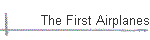 The First Airplanes